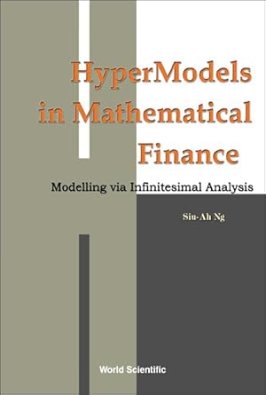 hypermodels in mathematical finance 1st edition siu ah ng 9810244282, 978-9810244286