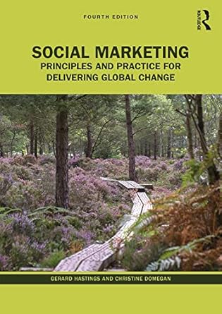 social marketing principles and practice for delivering global change 4th edition gerard hastings ,christine