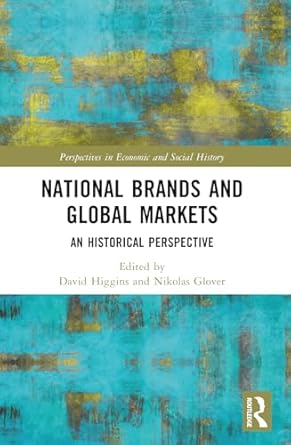 national brands and global markets 1st edition nikolas glover ,david m higgins 0367762684, 978-0367762681