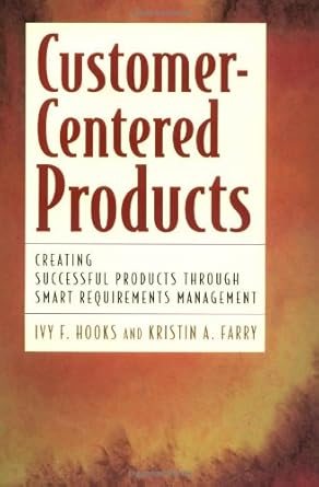 customer centered products creating successful products through smart requirements management 1st edition ivy