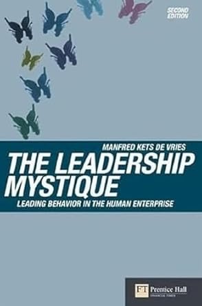 the leadership mystique leading behavior in the human enterprise 2nd edition manfred f r kets de vries