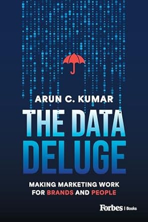 the data deluge making marketing work for brands and people 1st edition arun c kumar b0crnc65by,