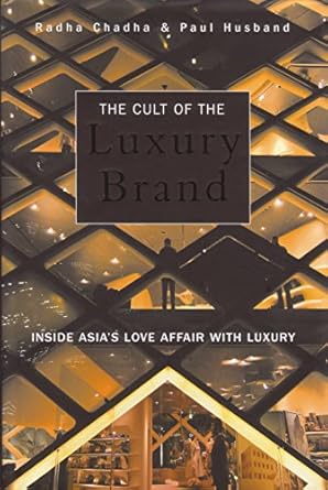 the cult of the luxury brand inside asias love affair with luxury 1st edition radha chadha ,paul husband