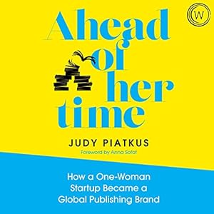 ahead of her time how a one woman startup became a global publishing brand 1st edition judy piatkus ,lisa