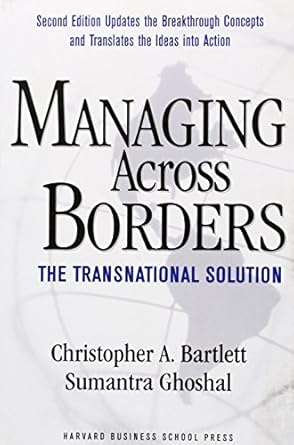 managing across borders the transnational solution 1st edition christopher a bartlett ,sumantra ghoshal
