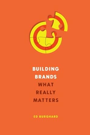 building brands what really matters 1st edition ed burghard b09r3jztpt, 979-8408109913