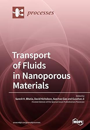 transport of fluids in nanoporous materials 1st edition suresh k bhatia ,david nicholson ,xuechao gao