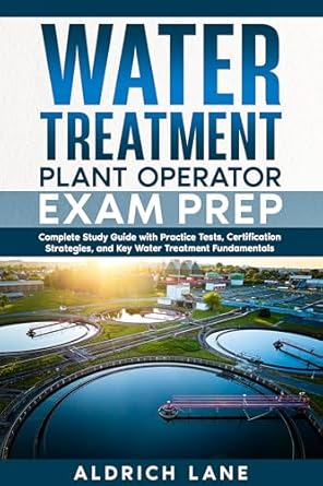 water treatment plant operator exam prep complete study guide with practice tests certification strategies