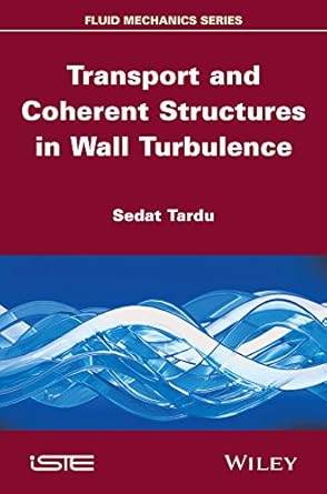 transport and coherent structures in wall turbulence 1st edition sedat tardu b005eyvpt2, 978-1118576779