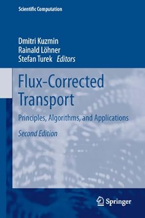 flux corrected transport principles algorithms and applications 1st edition dmitri kuzmin ,rainald lohner