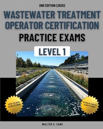 wastewater treatment operator certification practice exams level 1 1st edition walter s cane b0dv5bz9lr,
