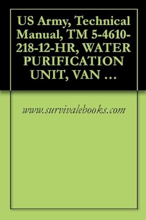 us army technical manual tm 5 4610 218 12 hr water purification unit van type body mtd electric motor dri ac