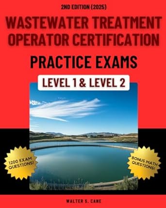 wastewater treatment operator certification practice exams level 1 and level 2 1st edition walter s cane