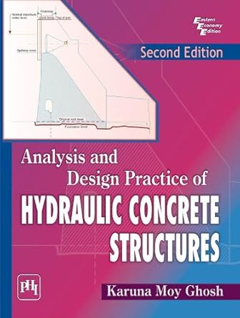 analysis and design practice of hydraulic concrete structures 2nd ed 2nd edition karuna moy ghosh b00k7ygzbw