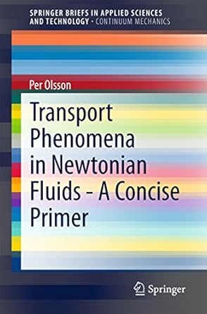 transport phenomena in newtonian fluids a concise primer 1st edition per olsson b00evjip4e, 978-3319013091