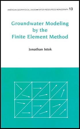 groundwater modeling by the finite element method 1st edition jonathan istok 0875903177, 978-0875903170