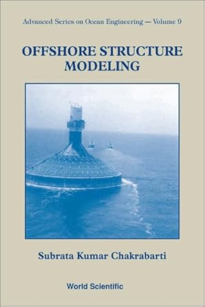 offshore structure modeling 1st edition subrata kumar chakrabarti 9810215126, 978-9810215125