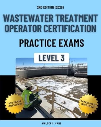 wastewater treatment operator certification practice exams level 3 1st edition walter s cane b0dv5dq85r,