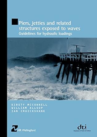 piers jetties and related structures exposed to waves guidelines for hydraulic loading 1st edition kirsty