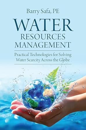 water resources management practical technologies for solving water scarcity across the globe 1st edition