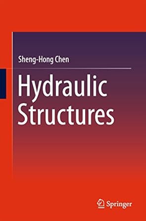hydraulic structures 2015th edition sheng hong chen b00zbmi96y, 978-3662473313