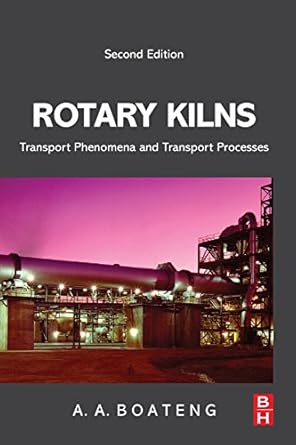 rotary kilns transport phenomena and transport processes 1st edition akwasi a boateng 0128037806,