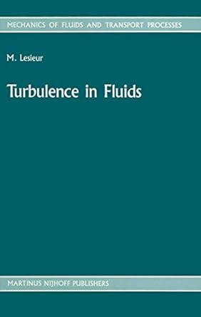 turbulence in fluids stochastic and numerical modelling 2rev edition marcel lesieur m lesieur 9024734703,