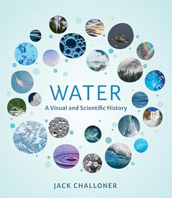 water a visual and scientific history 1st edition jack challoner 0262046148, 978-0262046145