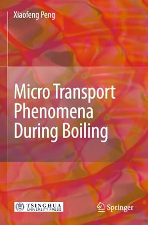 micro transport phenomena during boiling 1st edition xiaofeng peng 364213453x, 978-3642134531