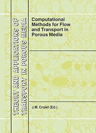 computational methods for flow and transport in porous media 1st edition j m crolet 0792362632, 978-0792362630
