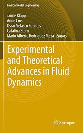 experimental and theoretical advances in fluid dynamics 1st edition jaime klapp ,anne cros ,oscar velasco