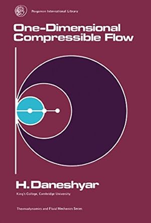 one dimensional compressible flow thermodynamics and fluid mechanics series 1st edition h daneshyar ,w a