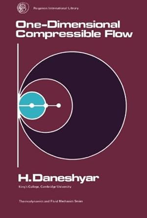 one dimensional compressible flow thermodynamics and fluid mechanics series 1st edition h daneshyar