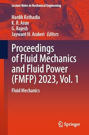 proceedings of fluid mechanics and fluid power 2023 vol 1 1st edition hardik kothadia ,k r arun ,g rajesh