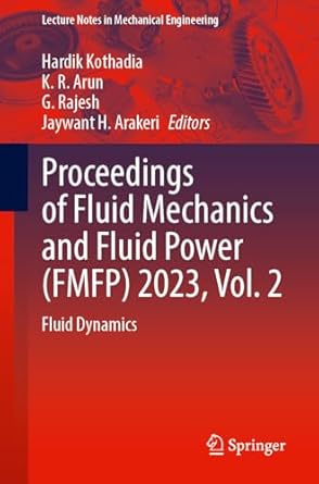 proceedings of fluid mechanics and fluid power 2023 vol 2 fluid dynamics 1st edition hardik kothadia ,k r