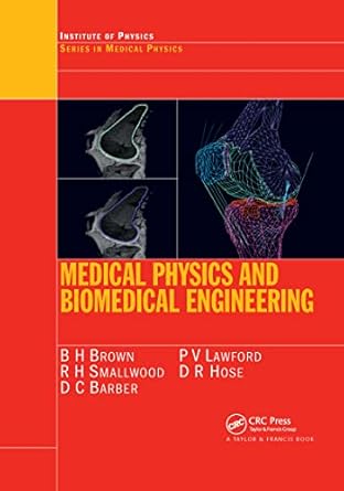 medical physics and biomedical engineering 1st edition b h brown ,r h smallwoodd c barberp v lawford