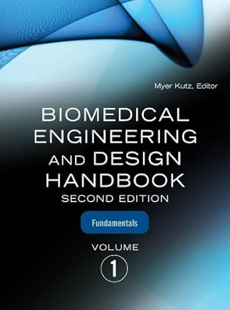 biomedical engineering and design handbook volume 1 volume i biomedical engineering fundamentals 1st edition