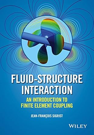 fluid structure interaction an introduction to finite element coupling 1st edition jean francois sigrist