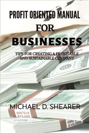 profit oriented manual for businesses tips for creating a profitable and sustainable company 1st edition