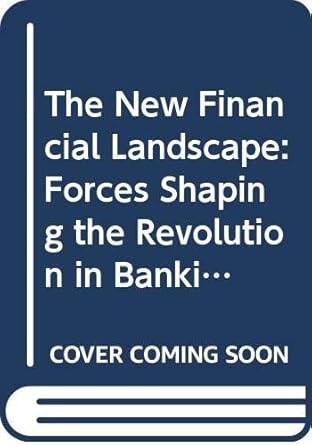 the new financial landscape forces shaping the revolution in banking risk management and capital markets 1st