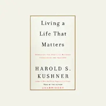 living a life that matters resolving the conflict between conscience and success 1st edition harold s kushner