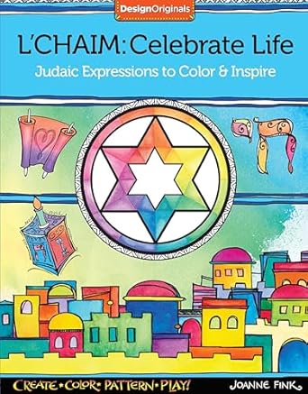 lchaim celebrate life judaic expressions to color and inspire 32 inspiring designs with traditional hebrew