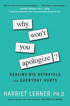 why wont you apologize healing big betrayals and everyday hurts 1st edition harriet lerner b01co349dy