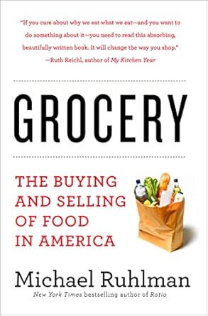 grocery the buying and selling of food in america 1st edition michael ruhlman b06xrgsrlt