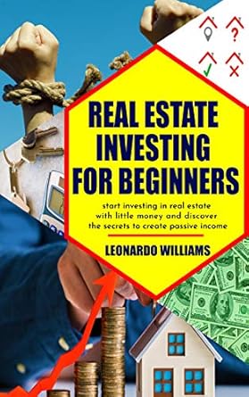 real estate investing for beginners start investing in real estate with little money and create passive