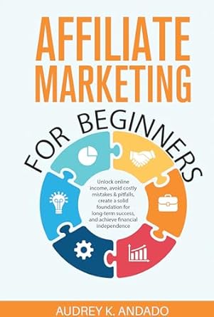 affiliate marketing for beginners unlock online income avoid costly mistakes and pitfalls create a solid