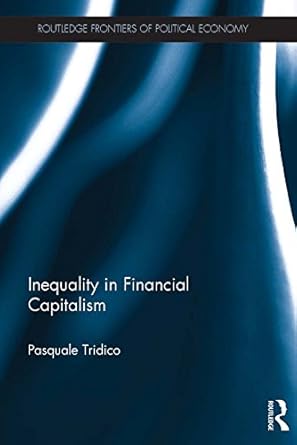 inequality in financial capitalism 1st edition pasquale tridico b08r2d87tb, 978-1317372103