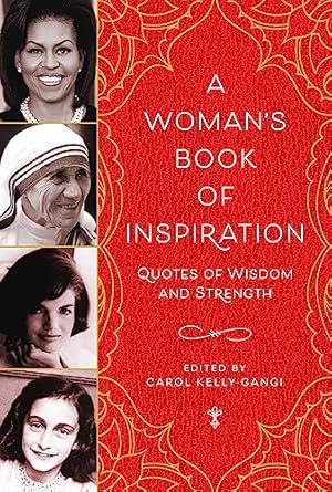 a womans book of inspiration quotes of wisdom and strength 1st edition carol kelly gangi 1435166477,