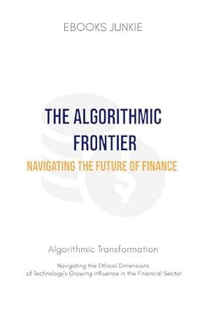 the algorithmic frontier navigating the future of finance machine learning high frequency trading and the