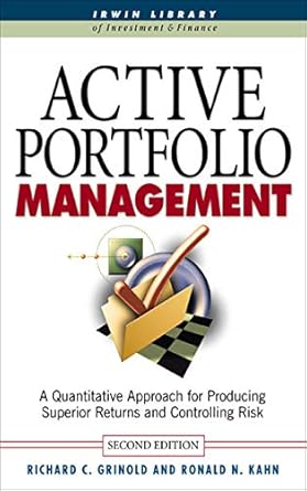 active portfolio management a quantitative approach for producing superior returns and selecting superior